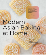 Modern Asian Baking at Home by Kat Lieu